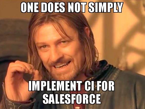 one does not simply implement salesforce ci meme