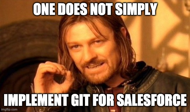 One does not simply implement Git and Salesforce