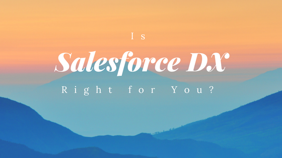 Is Salesforce DX right for you banner