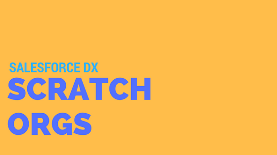 salesforce dx scratch orgs