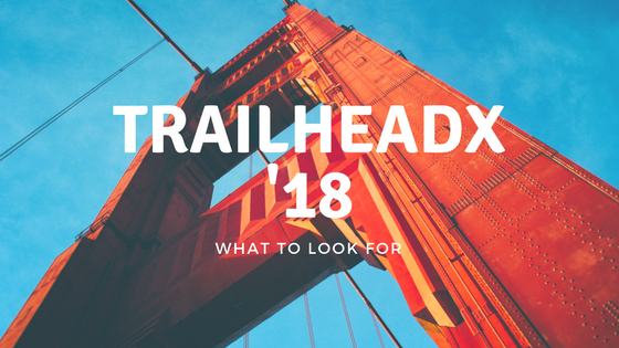 What to look for at TrailheaDX '18