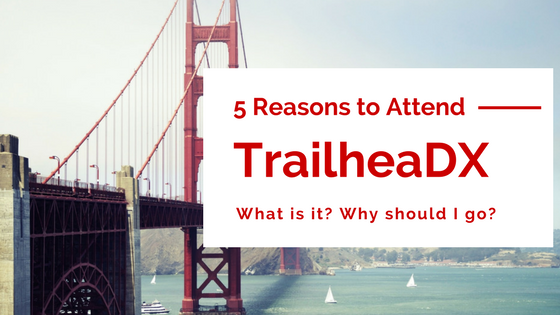 Why attend TrailheaDX 17